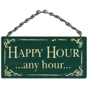 Happy Hour Any Hour Home & Garden Sign