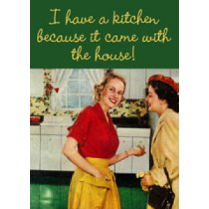 I Have A Kitchen Because It Came With The House Retro Greeting Card