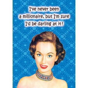 I've Never Been A Millionaire, But I Am Sure I'd Be Darling At It! Retro Card  