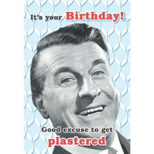 It's Your Birthday Good Excuse To Get Plastered Retro Greeting Card