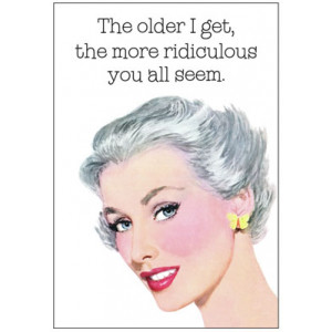 The Older I Get The More Ridiculous You All Seem Retro Greeting Card  