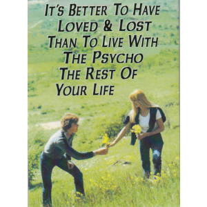 Loved & Lost Than To Live With The Psycho Retro Fridge Magnet