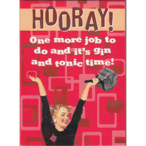 Hooray One More Job To Do And It's Gin And Tonic Time! Retro Fridge Magnet 