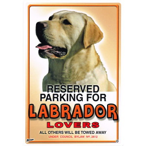 Reserved Parking For Labrador Lovers Parking Sign