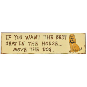 Best Seat In The House Move The Dog Rustic Tin Sign