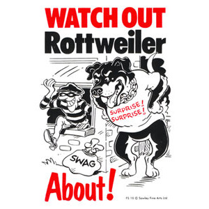 Watch Out Rottweiler About! Dog Sign