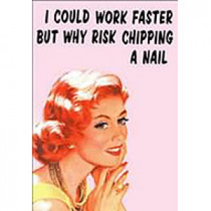 I Could Work Faster But Why Risk Chipping A Nail Retro Greeting Card  