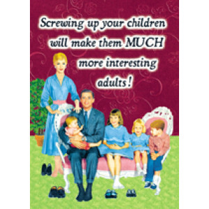 Screwing Up Your Children Will Make Them Much More Interesting Adults Retro Card 