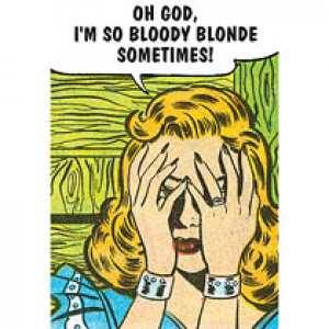Oh God I'm So Bloody Blonde Sometimes Retro Greeting Card  