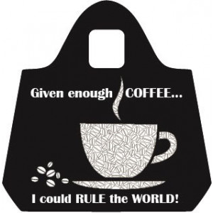 Given Enough Coffee I Could Rule The World! Eco Friendly Shopping Bag