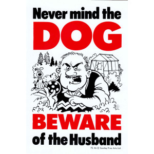 Never Mind The Dog Beware of The Husband Sign