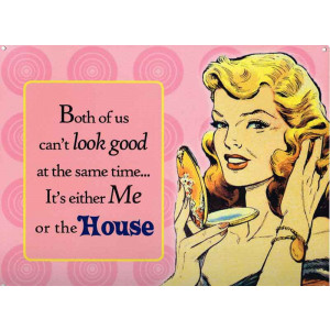 Look Good Me Or The House Retro Tin Sign