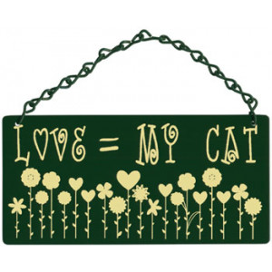 Love = My Cat Home & Garden Sign