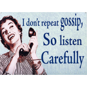 I Don't Repeat Gossip, So Listen Carefully Retro Tin Sign