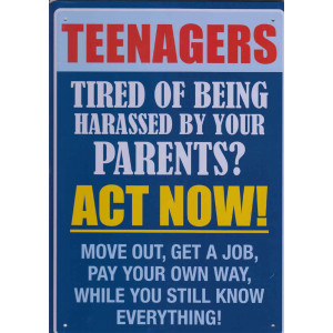 Teenagers Tired Of Being Harassed By Your Parents? Retro Steel Sign