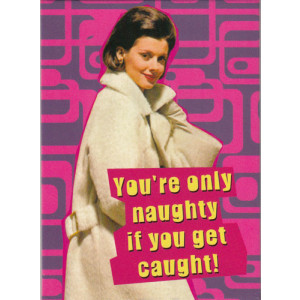 You're Only Naughty if You Get Caught! Retro Fridge Magnet 